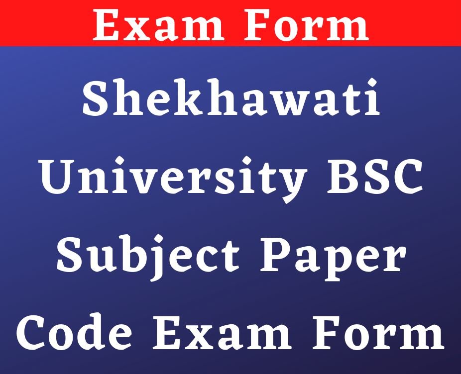 Shekhawati University BSC Subject Paper Code Exam Form 2022