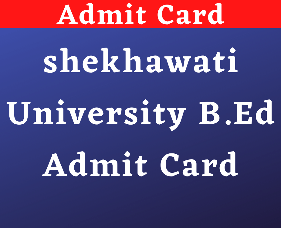 shekhawati University B.Ed Admit Card 2022