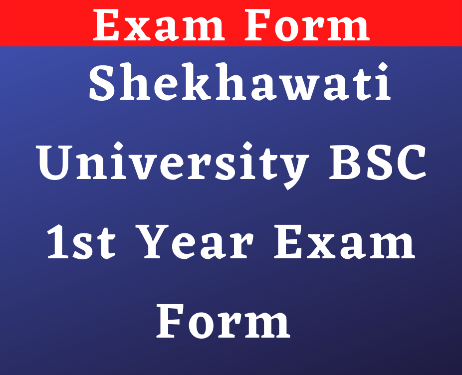 Shekhawati University BSC 1st Year Exam Form 2022