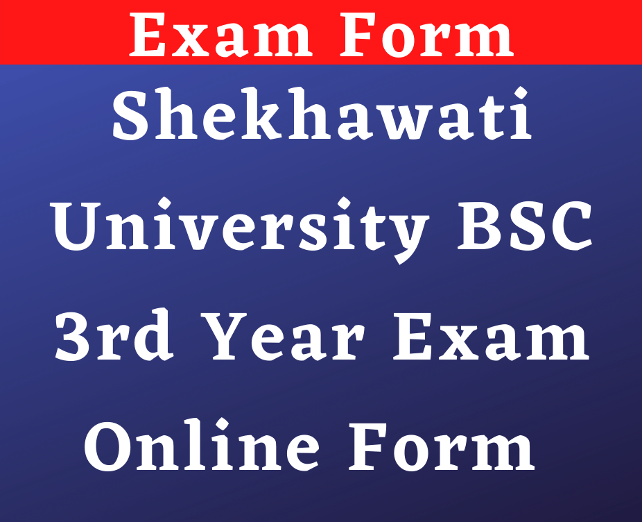Shekhawati University BSC 3rd Year Exam Online Form 2022