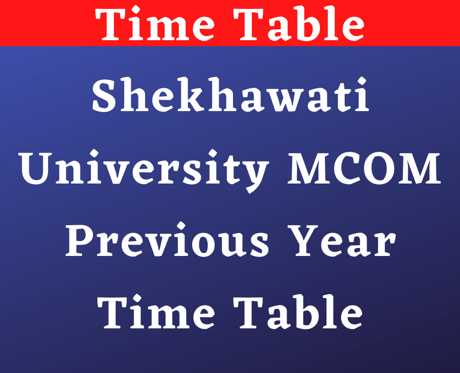 Shekhawati University MCOM Previous Year Time Table 2022