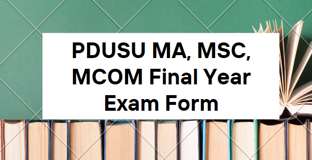 PDUSU MA, MSC, MCOM Final Year Exam Form 2023