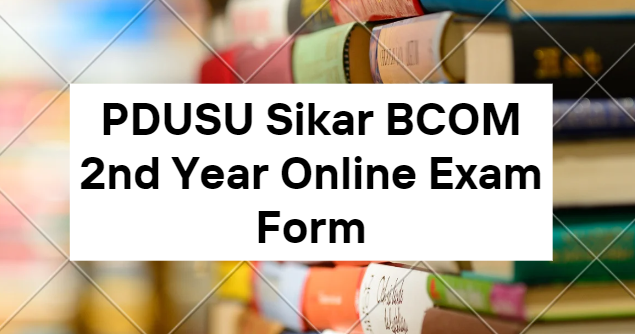 PDUSU Sikar BCOM 2nd Year Online Exam Form 2023