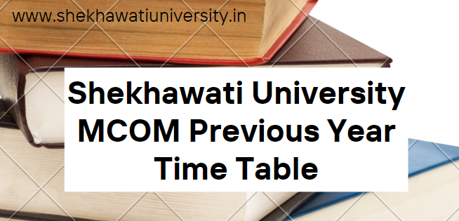 Shekhawati University MCOM Previous Year Time Table 2023