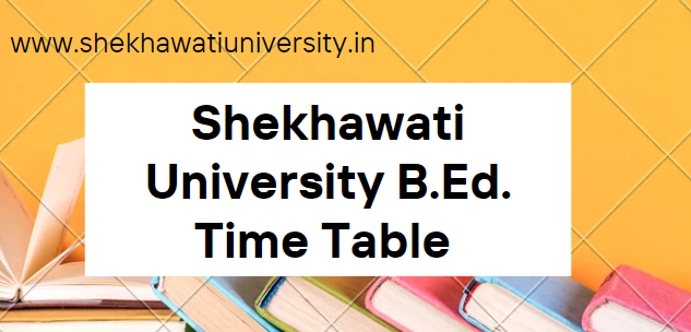 Shekhawati University B.Ed. Time Table 2023
